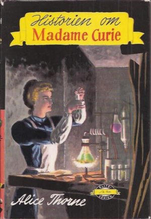Thorne, Alice: Historien om Madame Curie