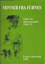 Minner fra Furnes. Glimt fra okkupasjonsåra 1940-45