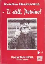 Harabrenna, Kristian: - Ti still, Petrine!