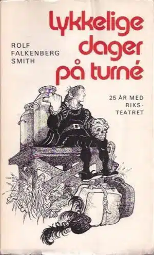 Lykkelige dager på turnè. 25 år med riksteatret