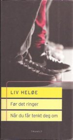 Før det ringer. Når du får tenkt deg om