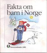 Fakta om barn i Norge. Barneombudet 1989