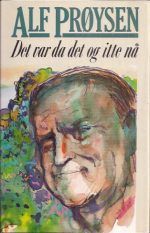 Prøysen, Alf: Det var da det og itte nå.