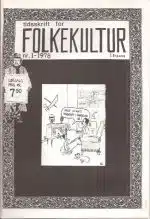 Tidsskrif for Folkekultur nr. 1 1978. 1. årgang - nr. 3/80-1/81 i alt 8 hefter (alt som kom?)