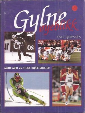 Gylne øyeblikk. Møte med 25 store idrettshelter