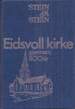 "Stein på stein". Eidsvoll kirke. Ved 800/100 års-jubileet 1. september 1985