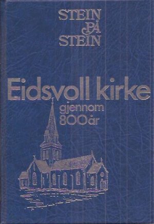 "Stein på stein". Eidsvoll kirke. Ved 800/100 års-jubileet 1. september 1985