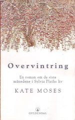 Overvintring. En roman om Sylvia Plath