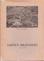 Lillevold, Eyvind: Løiten Brænderi 1855 - 1955