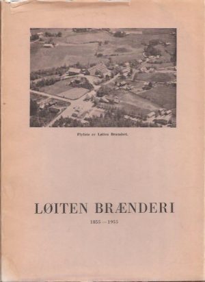 Lillevold, Eyvind: Løiten Brænderi 1855 - 1955