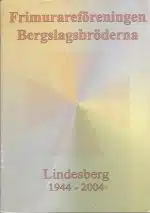 Frimurarföreningen Bergslagsbröderna. Lindesberg 1944 - 2004. Jubileumsskrift
