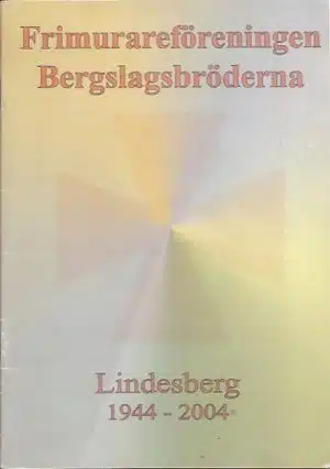 Frimurarföreningen Bergslagsbröderna. Lindesberg 1944 - 2004. Jubileumsskrift