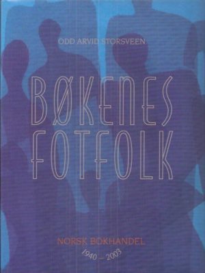 Bøkenes fotfolk. Norsk Bokhandel 1940 - 2003