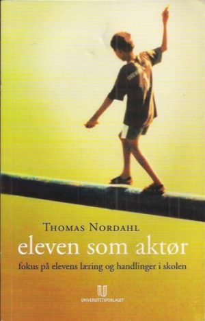 Eleven som aktør. Fokus på elevens læring og handlinger i skolen