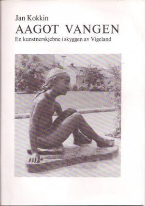 Aagot Vangen E kunstnerskjebne i skyggen av Vigeland