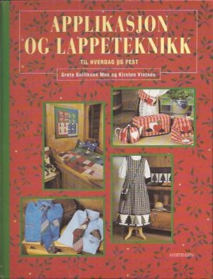 Moe, Grete Gulliksen og Kirsten Vistnes: Applikasjon og lappeteknikk til hverdag og fest