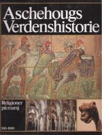 Aschehougs Verdenshistorie. Religioner på marsj. 500- 1000