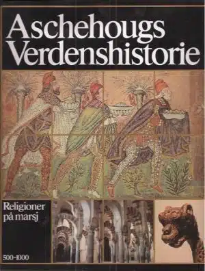 Aschehougs Verdenshistorie. Religioner på marsj. 500- 1000