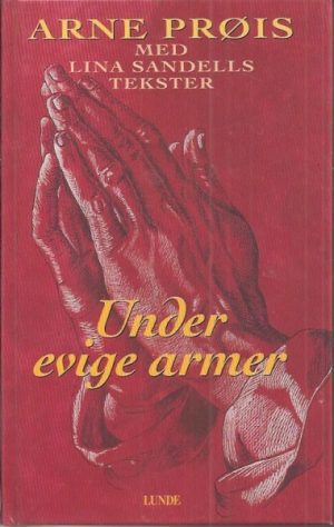Under evige armer (Arne Prøis med Lina Sandells tekster)