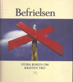 Befrielsen. Stora boken om Kristen tro. Svenska kyrkan