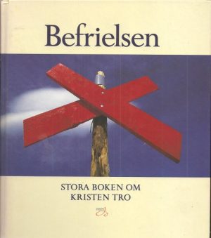 Befrielsen. Stora boken om Kristen tro. Svenska kyrkan