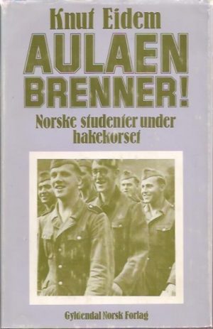 Aulaen brenner! Norske studentar under hakekorset