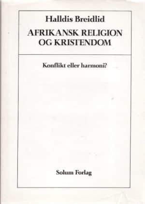 Afrikansk religion og kristendom. Konflikt eller harmoni?
