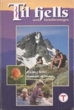 Til fjells med Turistforeningen - På tur i fjellet - sommer og vinter