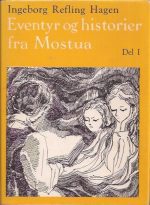 Eventyr og historier fra Mostua. Del I. Livsfrisen I A. Illustrert av Olav Bjørgum