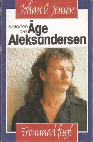 Fremmed fugl. Historien om Åge Aleksandersen