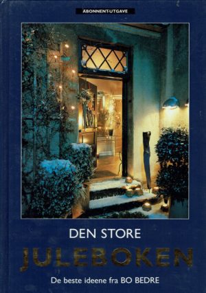 Den store juleboken. De beste ideene samlet av BO BEDRE