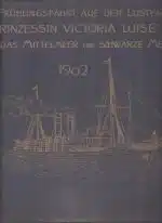 Eine frühlingsfahrt auf der lustyacht "Prinzessin Victoria Luise" durch das Mittelmeer und Schwarze Meer 1902
