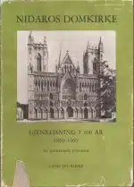 Nidaros domkirke. Gjenreisning i 100 år 1869-1969