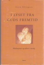 Ellingsen: I lyset fra Guds fremtid. Meditasjoner og salmer i utvalg