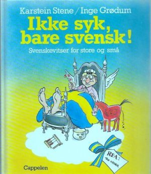 Ikke syk, bare svensk! Svenskevitser for store og små