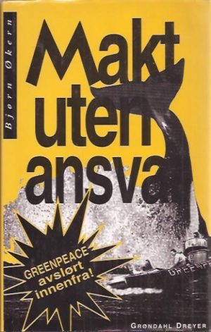 Makt uten ansvar [Greenpeace]