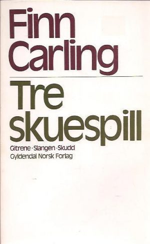 Tre skuespill. Gitrene - Slangen - Skudd. Med en innledning av forfatteren