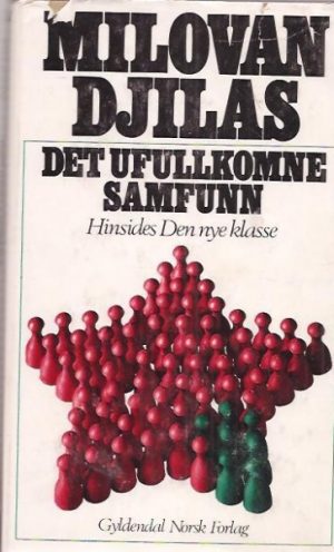 Det ufullkomne samfunn. Hinsides Den nye klasse. Oversatt av Amund Hønningstad