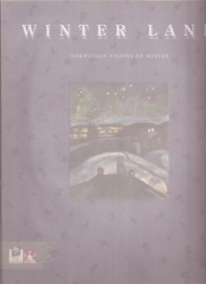 Winter land. Norwegian visjons of winter. Winter themes through two centuries of Norwgian art.