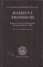 Hamsun i Tromsø III. Rapport fra den 3. internasjonale Hamsun-konferanse, 2003. "Tid og rom i Hamsuns prosa"