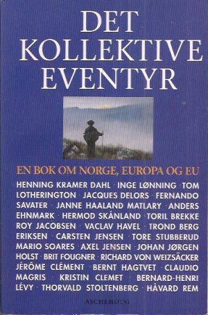 Det kollektive eventyr. En bok om Norge, Europa og Eu