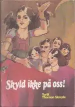 Skyld ikke på oss!  (Om sigøynere) Illustrert av Freda Magnussen