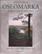 Oslomarka. Årstidene, naturen, stemningene. Med dikt av Lars Saabye Christensen