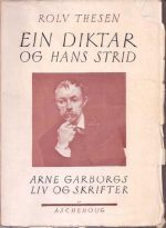 Ein diktar og hans strid. Arne Garborgs liv og skrifter