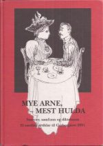 Mye Arne - mest Hulda. Samvær, samfunn og diktekunst. Ei samling artiklar til Garborgåret 2001