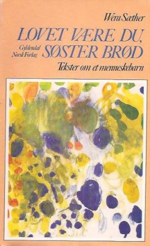 Lovet være du, søster brød. Tekster om et menneskebarn