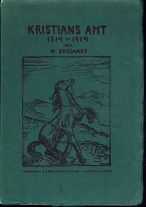 Kristians Amt 1814-1914. En kort oversigt ved N. Ödegaard