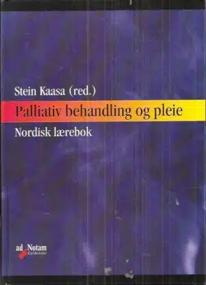 Palliativ behandling og pleie. Nordisk lærebok.