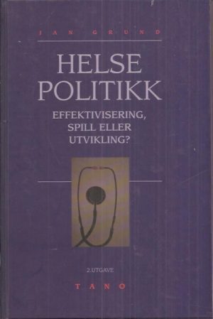 Helsepolitikk. Effektivisering, spill eller utvikling?