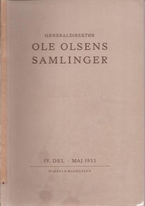 Generaldirektør Ole Olsens samlinger IV. Collection Ole Olsen